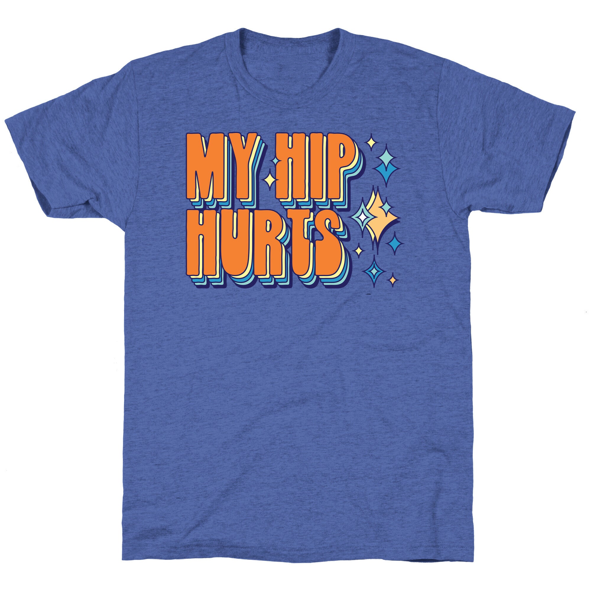 My Hip Hurts Unisex Triblend Tee